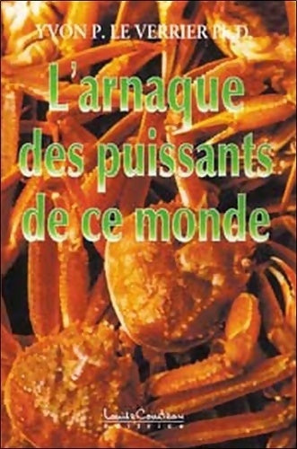 Livrenpoche : L'arnaque des puissants de ce monde - Yvon Le Verrier - Livre