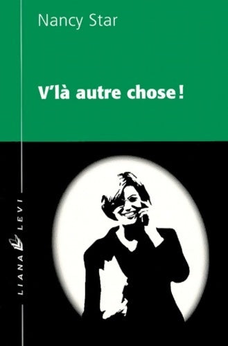 Livrenpoche : V'là autre chose ! - Nancy Star - Livre
