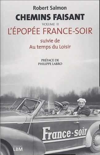 Livrenpoche : Chemin faisant : Tome II l'épopée france-soir suivie de au temps des moisirs - Robert Salmon - Livre