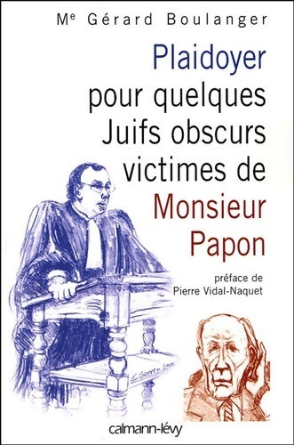 Livrenpoche : Plaidoyer pour quelques juifs obscurs victimes de monsieur papon : Préface de pierre vidal-naquet - Maître Gérard Boulanger - Livre