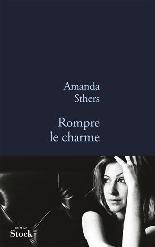 Livrenpoche : Rompre le charme - Amanda Sthers - Livre