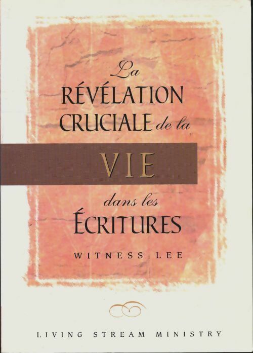 Livrenpoche : La révélation cruciale de la vie dans les Écritures - Lee Witness - Livre