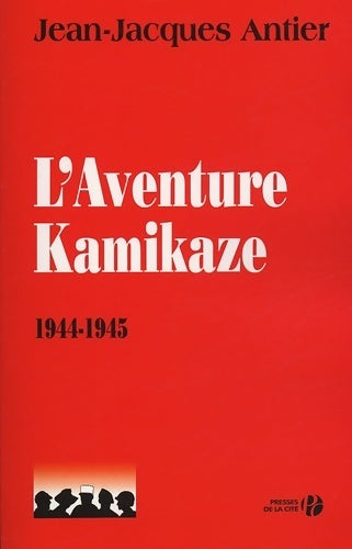 Livrenpoche : L'aventure kamikaze 1944-1945 - Jean-Jacques Antier - Livre