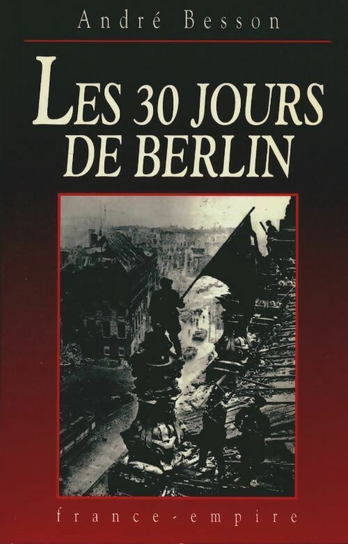 Les 30 jours de Berlin - André Besson - Livre