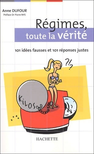 Régimes : Toute la vérité - Anne Dufour - Livre