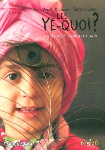 Livrenpoche : Les yé-quoi ? : Les yézides du sinjar à la Picardie - Vincent Bernardet - Livre