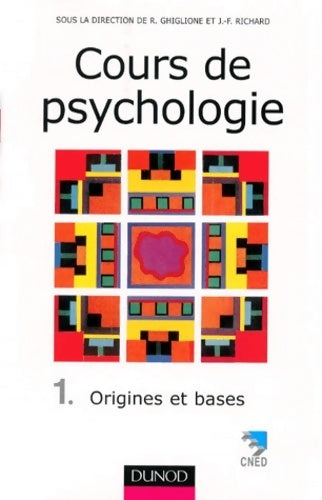 Cours de psychologie Tome I : Origines et bases - Jean-François Richard - Livre
