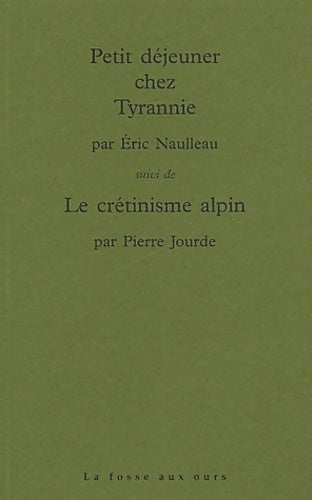 Livrenpoche : Petit déjeuner chez tyrannie suivi de le crétinisme alpin - Eric Naulleau - Livre