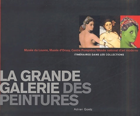 Livrenpoche : Musée du Louvre musée d'Orsay centre pompidou : Une traversée en peinture des trois grands musées parisiens - Adrien Goetz - Livre
