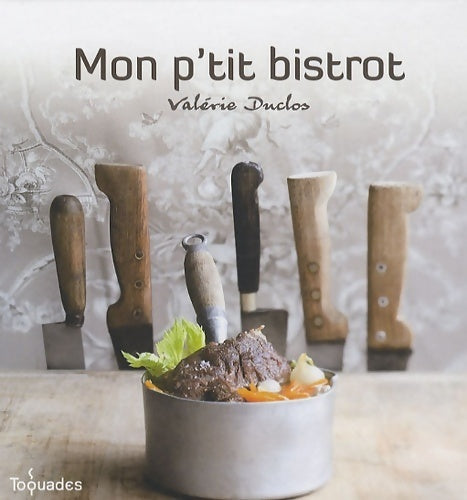 Livrenpoche : Mon p'tit bistrot - Valérie Duclos - Livre