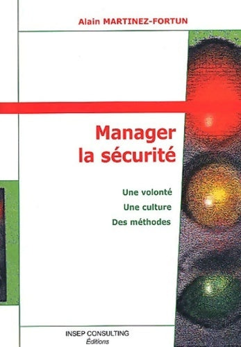 Livrenpoche : Manager la sécurité. Une volonté une culture des méthodes - Alain Martinez-fortun - Livre