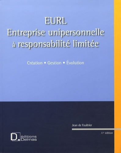 Livrenpoche : Eurl (entreprise unipersonnelle à responsabilité limitée) : Création gestion évolution - Jean De Faultrier - Livre