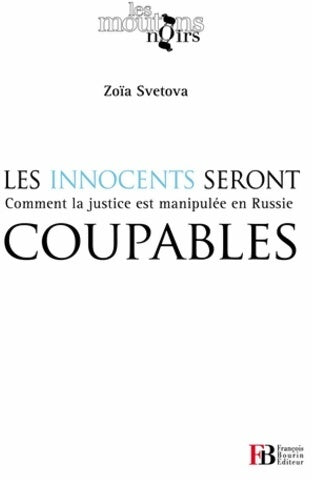 Livrenpoche : Les innocents seront coupables : Comment la justice est manipulée en Russie - Zoïa Svetova - Livre