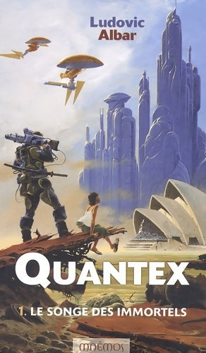 Livrenpoche : Quantex Tome I : Le songe des immortels - Ludovic Albar - Livre