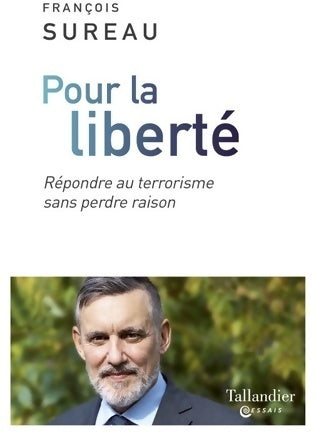 Pour la liberté. Répondre au terrorisme sans perdre raison - François Sureau - Livre