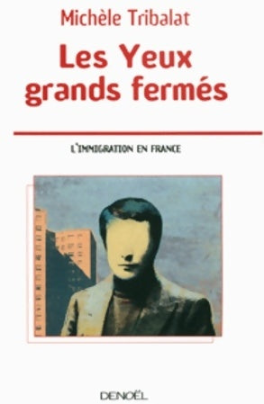 Livrenpoche : Les yeux grands fermés (l'immigration en france) - Michèle Tribalat - Livre