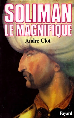 Livrenpoche : Soliman le magnifique - André Clot - Livre