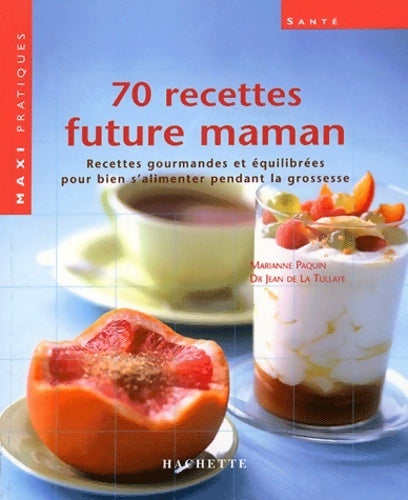 Livrenpoche : 70 recettes pour future maman - M. Paquin - Livre