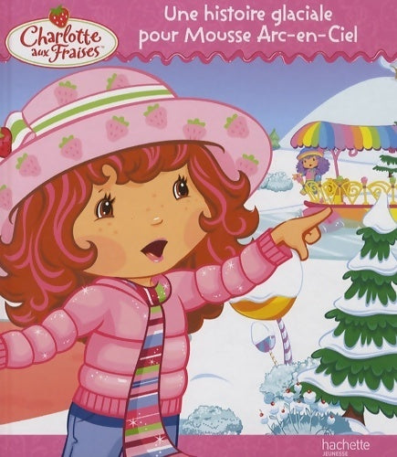 Livrenpoche : Une histoire glaciale pour Mousse Arc-en-Ciel - Amélie Lamirand - Livre