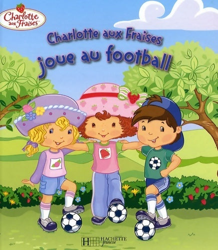 Livrenpoche : Charlotte aux Fraises joue au football - Collectif - Livre
