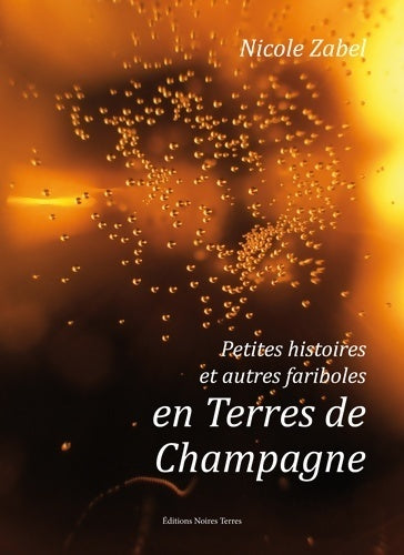 Livrenpoche : Petites histoires et autres fariboles en terres de champagne - Nicole Zabel - Livre