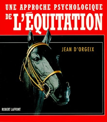 Livrenpoche : Une approche psychologique de l'Équitation - Jean D'Orgeix - Livre