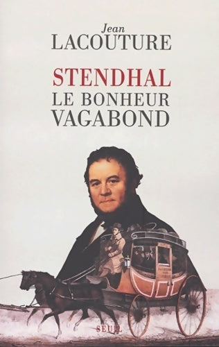 Livrenpoche : Stendhal : Le bonheur vagabond - Jean Lacouture - Livre