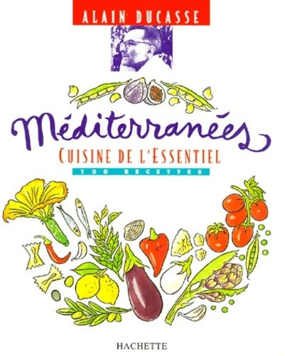 Livrenpoche : Méditerranées. Cuisine de l'essentiel : 130 recettes - Alain Ducasse - Livre