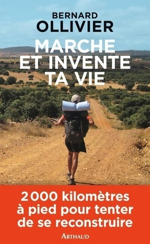 Livrenpoche : Marche et invente ta vie : Adolescents en difficulté ils se reconstruisent par une marche au long cours - Bernard Ollivier - Livre