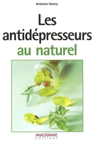 Livrenpoche : Les antidépresseurs au naturel - Antoine Henry - Livre