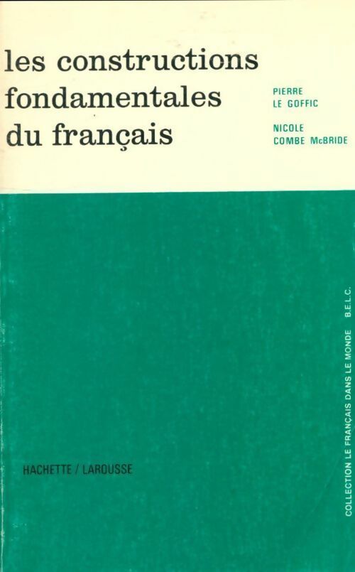Livrenpoche : Les constructions fondamentales du français - Pierre Le Goffic - Livre