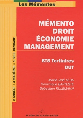 Livrenpoche : Mémento droit-economie-management. BTS tertiaires - dut. 2 années + 3 matières = 1 seul ouvrage - Marie-josé Alba - Livre