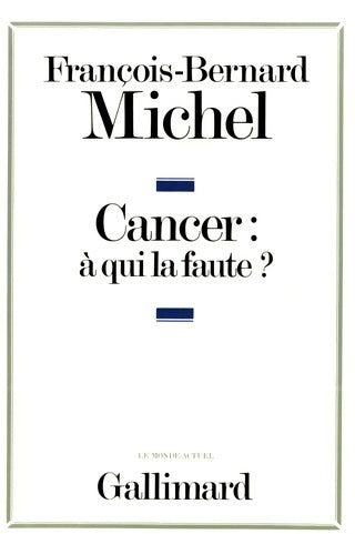 Livrenpoche : Cancer : à qui la faute ? - François-Bernard Michel - Livre