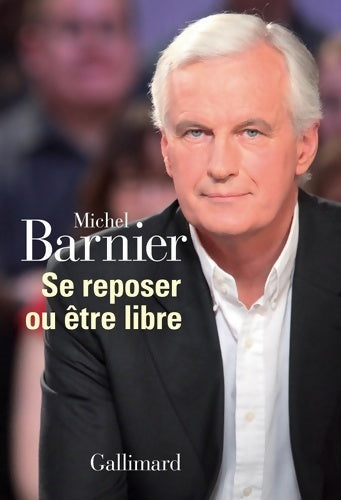 Livrenpoche : Se reposer ou être libre - Michel Barnier - Livre