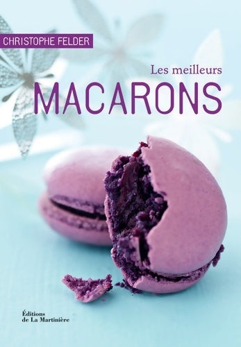 Livrenpoche : Les meilleurs macarons - Christophe Felder - Livre
