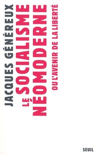 Livrenpoche : Le socialisme néomoderne ou l'avenir de la liberté - Jacques Généreux - Livre
