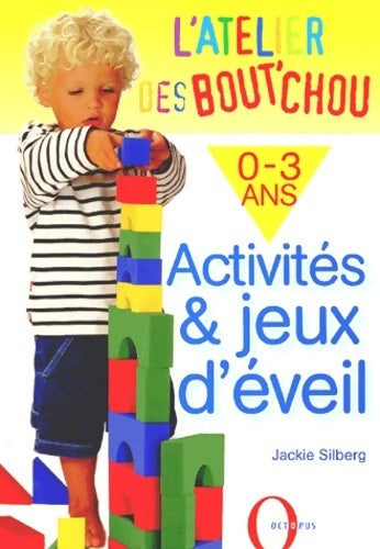 Livrenpoche : L'atelier des bout'chou : Activités et jeux d'eveil pour les 0-3 ans - Jackie Silberg - Livre