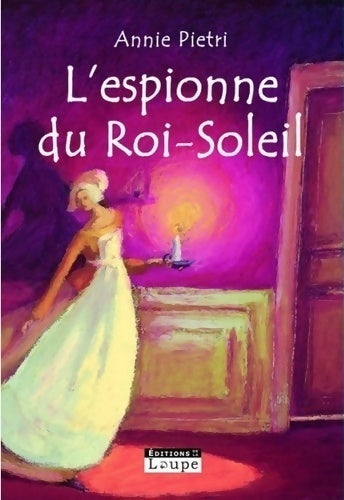 Livrenpoche : L'espionne du roi soleil - Annie Pietri - Livre