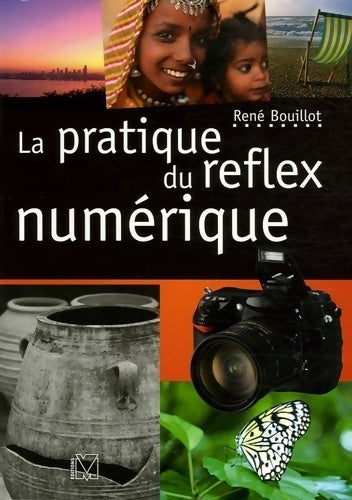 Livrenpoche : La pratique du reflex numérique - René Bouillot - Livre