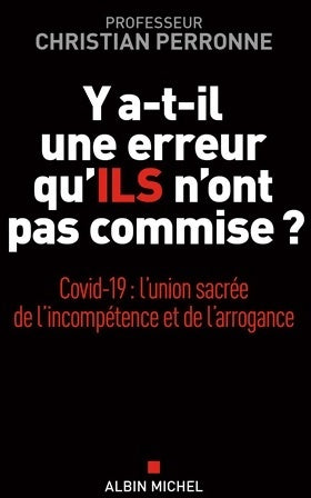 Livrenpoche : Y a-t-il une erreur qu'ils n'ont pas commise ? : Covid-19 : l'union sacrée de l'incompétence et l'arrogance - Christian Perronne - Livre
