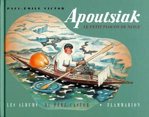 Livrenpoche : Apoutsiak. Le petit flocon de neige - Paul-Emile Victor - Livre