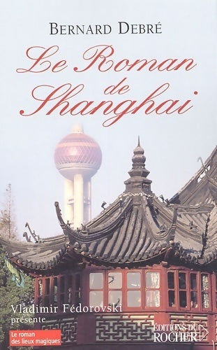 Livrenpoche : Le roman de Shanghaï - Bernard Debré - Livre