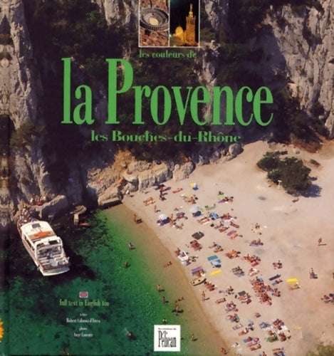Livrenpoche : Les couleurs de la Provence Bouches-du-Rhône - Guide Pélican - Livre