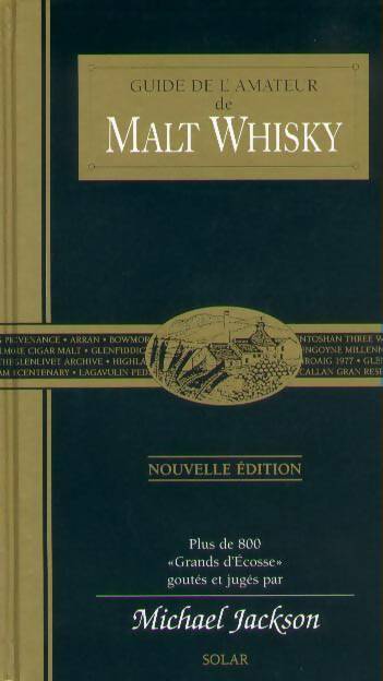 Livrenpoche : Guide de l'amateur de malt whisky : Plus de 800 grands d'ecosse goutés et jugés par michael jackson - Michael Jackson - Livre