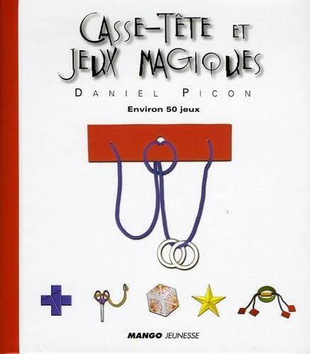 Livrenpoche : Casse-tête et jeux magiques : Environ 50 jeux - Daniel Picon - Livre