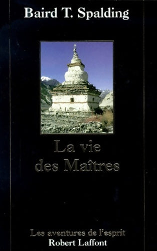 La vie des maîtres - Baird T. Spalding - Livre