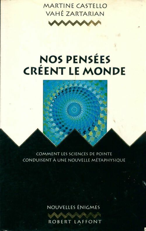 Livrenpoche : Nos pensées créent le monde : Comment les sciences de pointe conduisent à une nouvelle métaphysique - Castello - Livre