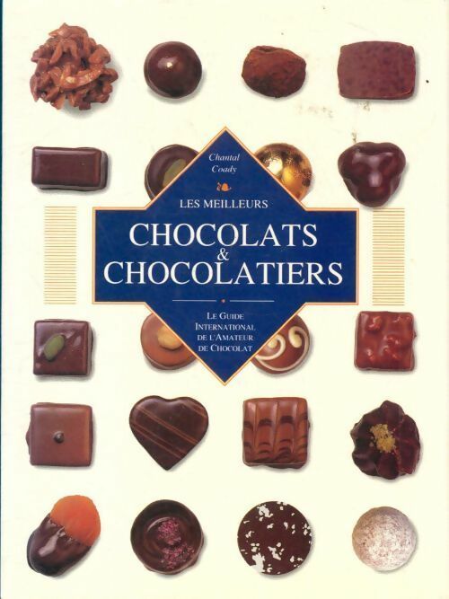 Livrenpoche : Les meilleurs chocolats et chocolatiers : Le guide international de l'amateur de chocolat - Chantal Coady - Livre