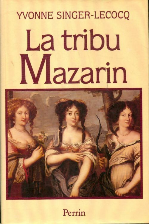 Livrenpoche : La tribu mazarin : Un tourbillon dans le grand siècle - Yvonne Singer-Lecocq - Livre