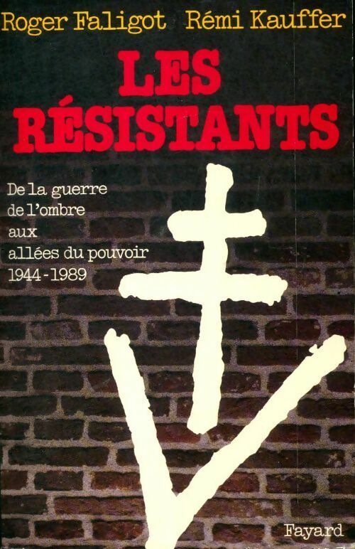 Livrenpoche : Les résistants : De la guerre de l'ombre aux allées du pouvoir - Rémi Kauffer - Livre